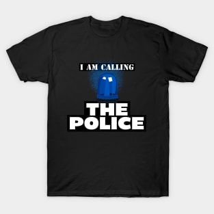 I Am Calling The Police Blue T-Shirt
